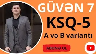 GÜVƏN 7-ci SİNİF  KSQ-5.  A və B variantı bütün testlərin izahı.#ksq5