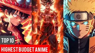 Top 10 Highest Budget Anime Episode Ever AnimeBolt