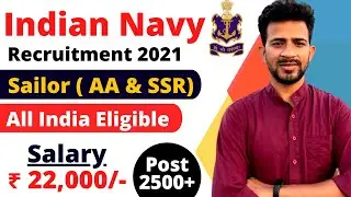 Indian Navy Sailor Recruitment 2021 | 12th Pass Apply | Indian Navy Sailor AA & SSR Vacancy 2021
