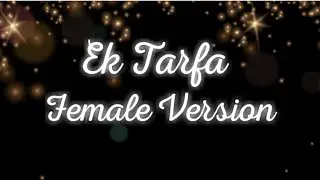Ek Tarfa Female Version| Darshan Raval |Lyrics