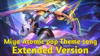 Atomic Pop Miya Skin Theme Song  (Extended Version)