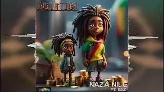 Naza Nile - Inflation (feat. Baz) [Ras Elyment Records] 2023 Release