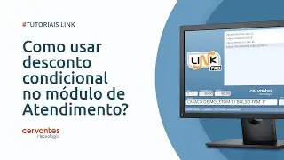 Link PRO - Tutorial - Como usar desconto condicional no m&oacute;dulo de Atendimento?