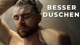 So duscht Mann sich besser….6 Tipps für die perfekte Shower Routine