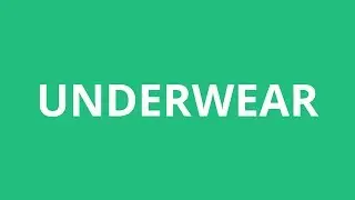 How To Pronounce Underwear - Pronunciation Academy