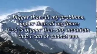 Bigger Than Any Mountain sung by Stephen Hill with lyrics