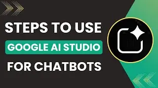 How to Use Google AI Studio for Chatbots