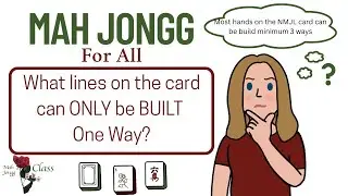 Learn Mah Jongg What lines on the NMJL card can ONLY can only be Built one way? 12-16-25