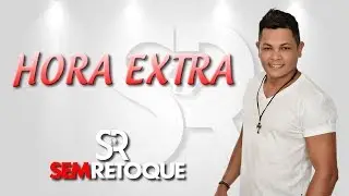 Hora Extra - Sem Retoque