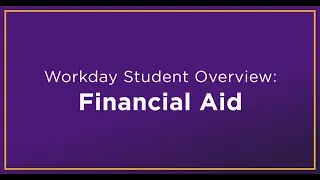 Workday Student Newsletter: Overview - Financial Aid
