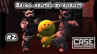 Being Abused by robots | CASE: Animatronics | Horror and Funny Gameplay | Episode 2