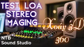 Xo&aacute;y 3D 360 &ndash; Test Loa Stereo Imaging Kh&ocirc;ng Lời | NTB Sound Studio