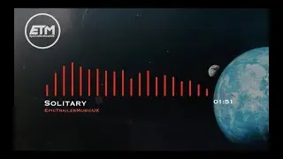 Epic | Dramatic | Powerful [Orchestral Hybrid Trailer Music] SOLITARY - ETMuk