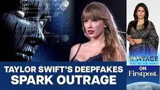 Deepfake Horror: Taylor Swift Becomes the Latest Victim of AI Miscreants | Vantage with Palki Sharma