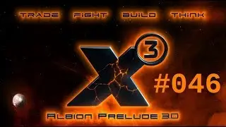 Let's Play - X3: Albion Prelude - #046 - Voll aufger&uuml;stet und einsatzbereit