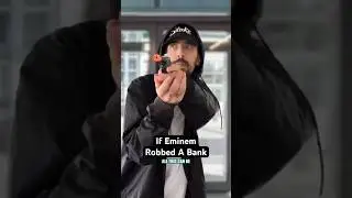 If Eminem Robbed A Bank