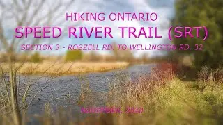 Hiking Ontario: Speed River Trail (Roszell Rd. To Wellington Road 32)