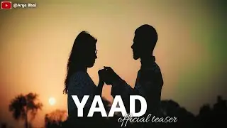 YAAD ( OFFICIAL TEASER ) ARYA BHAI PRESENT