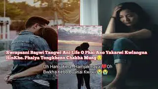 Swrapsani Bagwi Tangwi Ani Life O Phai ( Suita💔Birend) // Kokborok Sad love story........