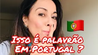 PALAVRAS PROIBIDAS EM PORTUGAL | Diferenças e palavrões