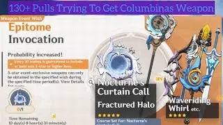 130+ - Pulls Trying To Get Columbina&rsquo;s Weapon 
