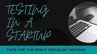 Testing in a startup - tips for your approach and strategy