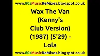 Wax The Van (Kenny's Club Version) - Lola | Arthur Russell | 80s Dance Music | 80s Club Mixes