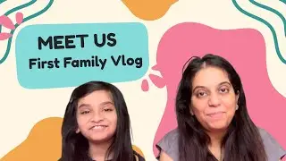INTRO| FIRST FAMILY VLOG | TBH WITH GAURI