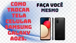 Como Trocar Tela Celular Samsung A02S., A03, A03S...