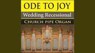 Ode To Joy (Wedding Recessional Church Pipe Organ)