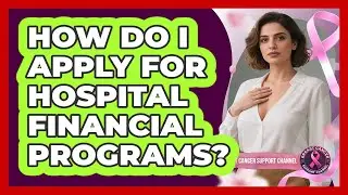 How Do I Apply For Hospital Financial Programs?