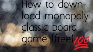 How to download monopoly classic board game (hack easily,all map unlock)