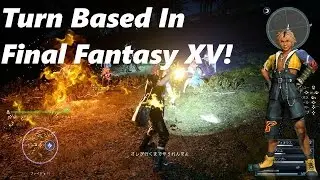 Turn Based In Final Fantasy XV!