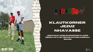 KlautKorner Ep 19: Jezuz Nhavasse on Smoking Nyaope, Being A Stylist, Rehab, Dating & Being A Brand