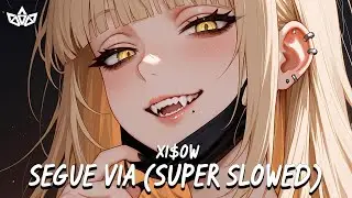 XI$OW - SEGUE VIA (Super Slowed) [PHONK]