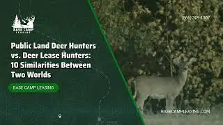 Public Land Deer Hunters vs Deer Lease Hunters: Similarities Between Two Worlds | Base Camp Leasing