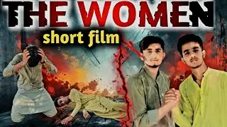 THE WOMEN || Short film by Maarij's Fun 