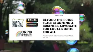 Beyond the Pride Flag 2025 with Basic Rights Oregon and Oregon Pride in Business