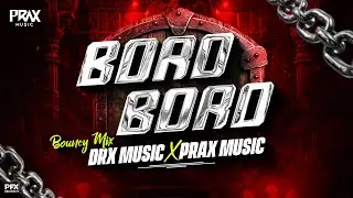 BORO BORO BOUNCY MIX | DJ REMIX | DRX MUSIC & PRAX MUSIC KOP
