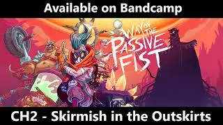 CH2 - Skirmish in the Outskirts - Way of the Passive Fist Original Soundtrack by Orie Falconer