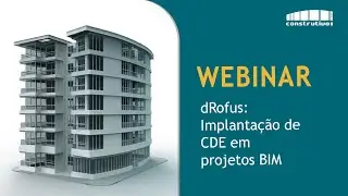 Webinar Construtivo - dRofus: implanta&ccedil;&atilde;o de CDE em projetos BIM