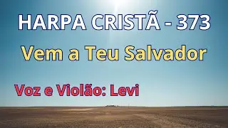 Harpa Crist&atilde; - 373 - Vem A Teu Salvador - Levi - com letra