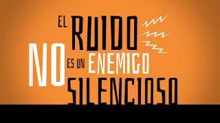 El ruido no es un enemigo silencioso