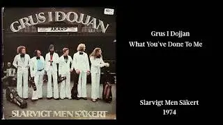 Grus I Dojjan &ndash; What You've Done To Me (1974)