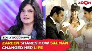 Zareen Khan REVEALS how Salman Khan changed her life, CRITICISM she received post 'Veer'