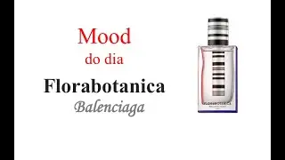 Florabotanica, EDP Balenciaga