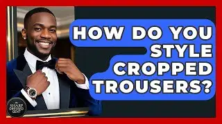 How Do You Style Cropped Trousers? - The Sharp Dressed Gent