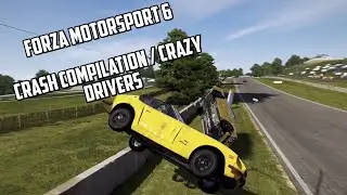 Forza Motorsport 6 : Crash and Crazy drivers - Compilation 6 Minutes of  FAIL's