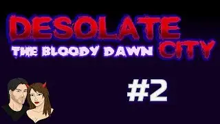 Desolate City: The Bloody Dawn - Parte 2 (Let's Play)
