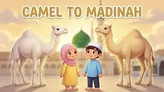 Camel to Madinah 🐪 | Islamic Kids Story | Little Deen World